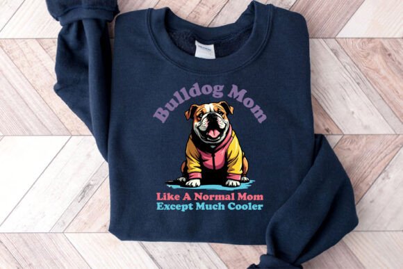 Bulldog Mom Like a Normal Mom Except Svg