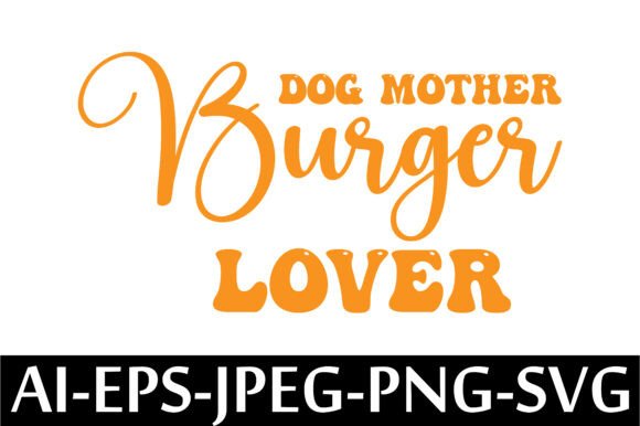Dog Mother Burger Lover T-Shirt Design Review