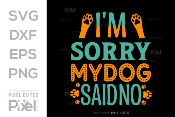 I m Sorry My Dog Said No SVG Cut File Review