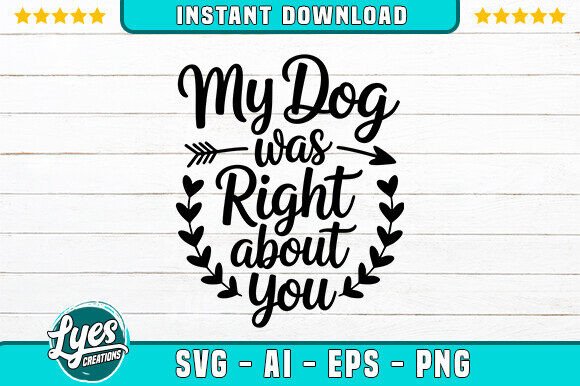 My Dog Was Right About You SVG T-Shirt Review