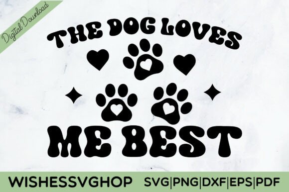 The Dog Loves Me Best SVG PNG
